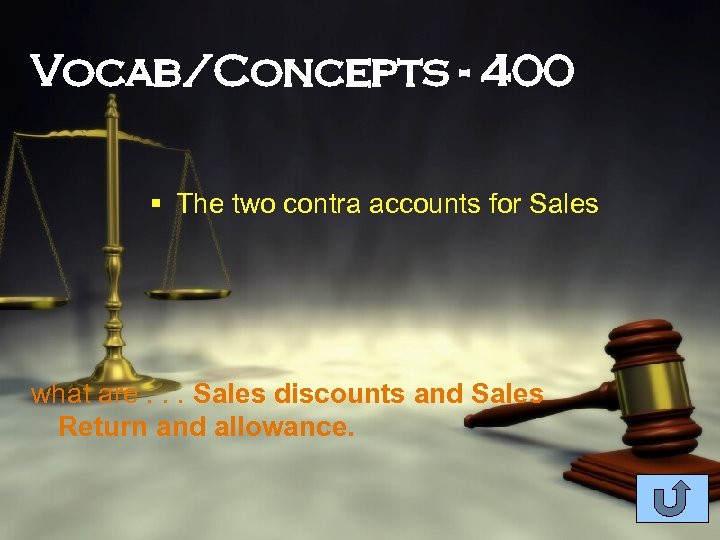 Vocab/Concepts - 400 § The two contra accounts for Sales what are. . .