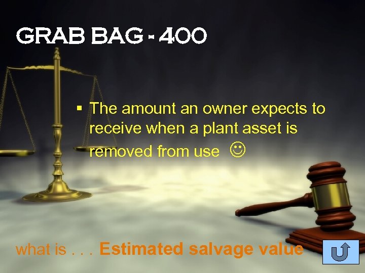 GRAB BAG - 400 § The amount an owner expects to receive when a