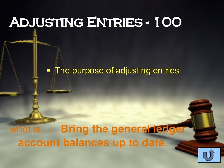 Adjusting Entries - 100 § The purpose of adjusting entries what is. . .