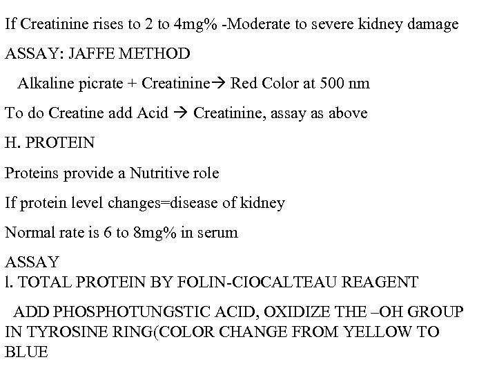 If Creatinine rises to 2 to 4 mg% -Moderate to severe kidney damage ASSAY: