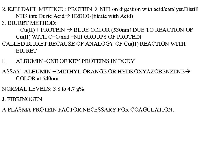 2. KJELDAHL METHOD : PROTEIN NH 3 on digestion with acid/catalyst. Distill NH 3