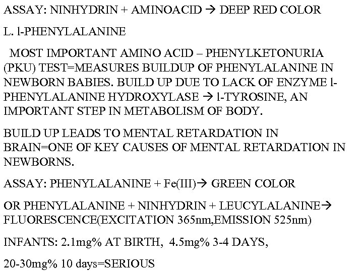 ASSAY: NINHYDRIN + AMINOACID DEEP RED COLOR L. l-PHENYLALANINE MOST IMPORTANT AMINO ACID –