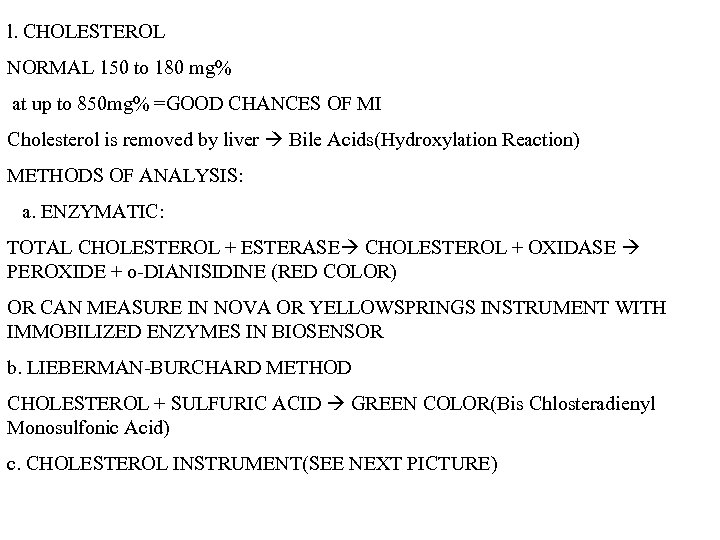 l. CHOLESTEROL NORMAL 150 to 180 mg% at up to 850 mg% =GOOD CHANCES