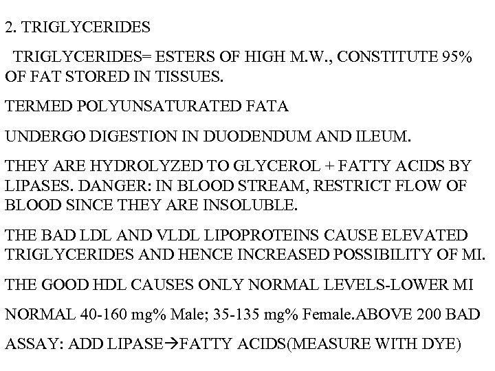 2. TRIGLYCERIDES= ESTERS OF HIGH M. W. , CONSTITUTE 95% OF FAT STORED IN