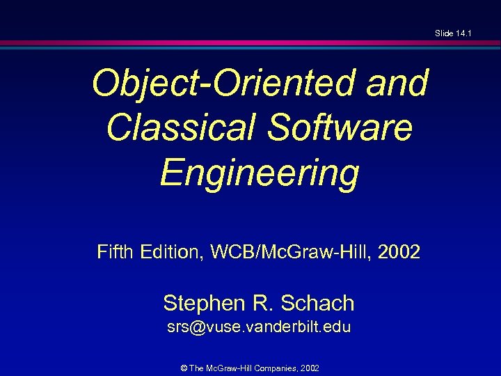 Slide 14. 1 Object-Oriented and Classical Software Engineering Fifth Edition, WCB/Mc. Graw-Hill, 2002 Stephen