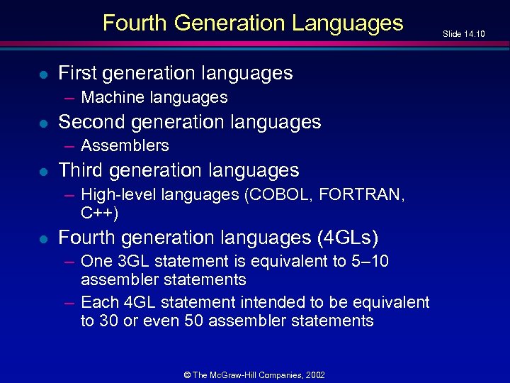 Fourth Generation Languages l First generation languages – Machine languages l Second generation languages