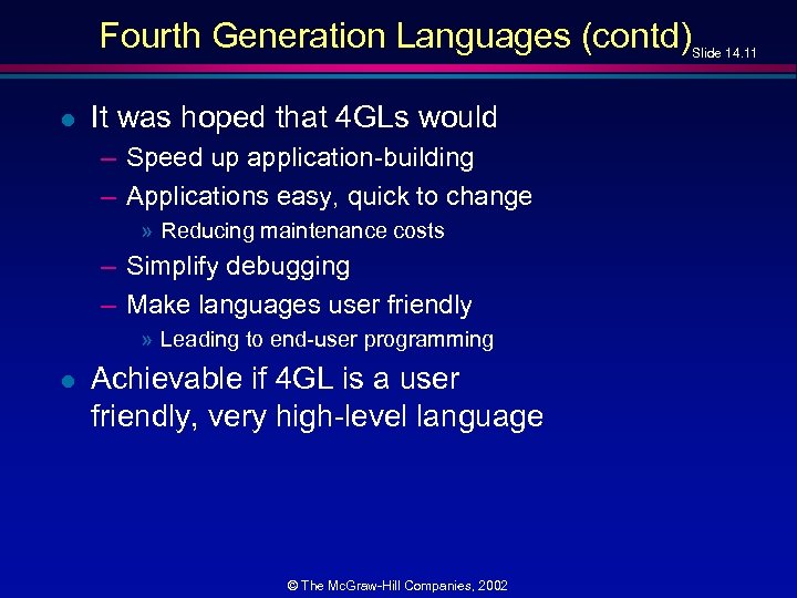 Fourth Generation Languages (contd) l It was hoped that 4 GLs would – Speed