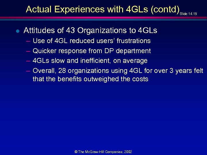 Actual Experiences with 4 GLs (contd) l Slide 14. 15 Attitudes of 43 Organizations