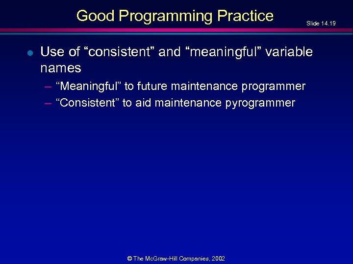 Good Programming Practice l Slide 14. 19 Use of “consistent” and “meaningful” variable names