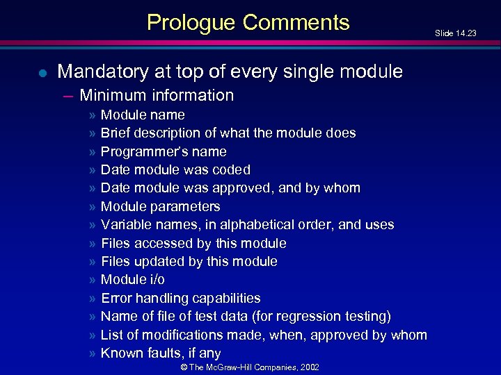 Prologue Comments l Mandatory at top of every single module – Minimum information »
