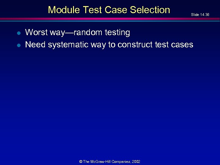 Module Test Case Selection l l Slide 14. 36 Worst way—random testing Need systematic