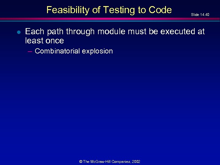 Feasibility of Testing to Code l Slide 14. 40 Each path through module must