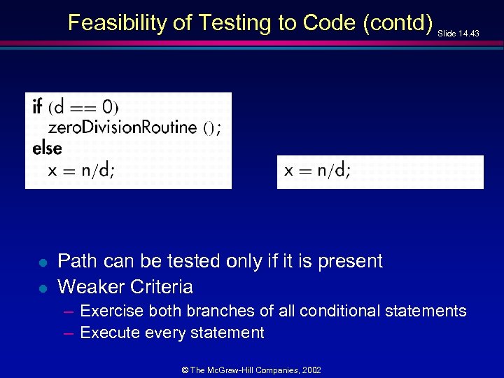 Feasibility of Testing to Code (contd) l l Slide 14. 43 Path can be