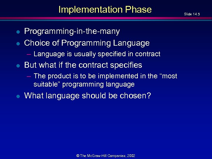 Implementation Phase l l Programming-in-the-many Choice of Programming Language – Language is usually specified
