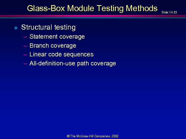 Glass-Box Module Testing Methods l Structural testing – – Statement coverage Branch coverage Linear