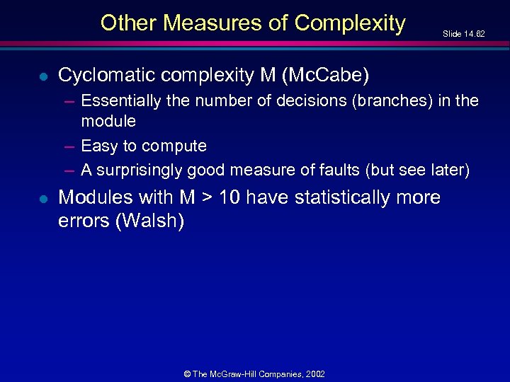 Other Measures of Complexity l Slide 14. 62 Cyclomatic complexity M (Mc. Cabe) –