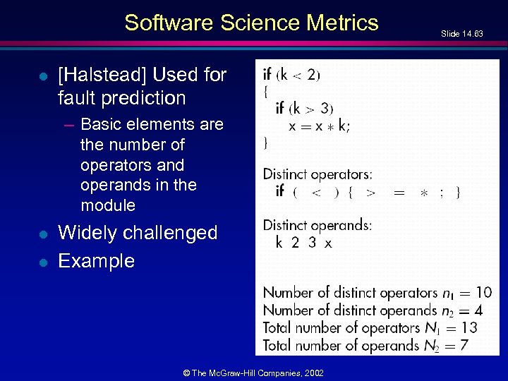 Software Science Metrics l [Halstead] Used for fault prediction – Basic elements are the