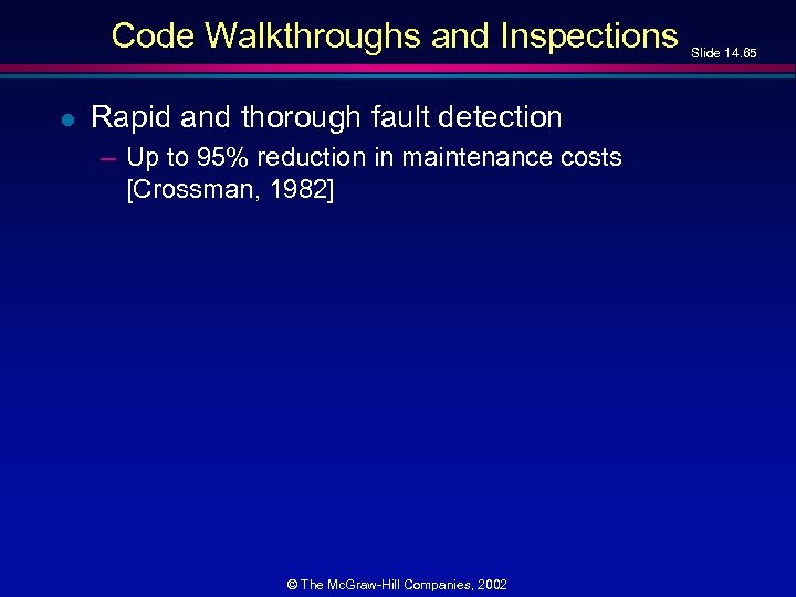 Code Walkthroughs and Inspections l Rapid and thorough fault detection – Up to 95%