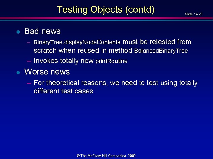 Testing Objects (contd) l Slide 14. 78 Bad news – Binary. Tree. display. Node.
