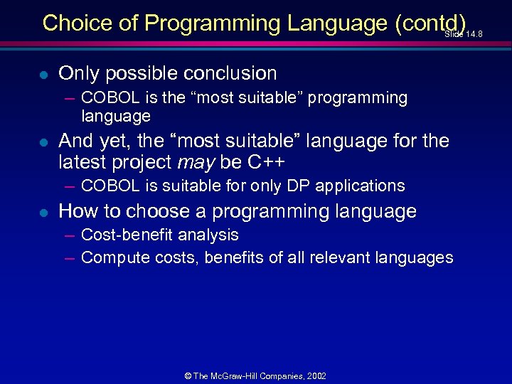 Choice of Programming Language (contd) Slide 14. 8 l Only possible conclusion – COBOL