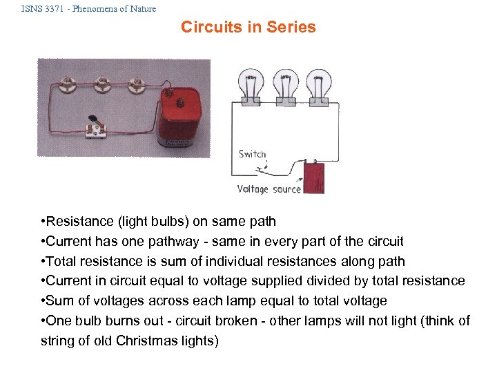 ISNS 3371 - Phenomena of Nature Circuits in Series • Resistance (light bulbs) on