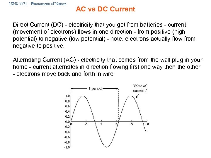 ISNS 3371 - Phenomena of Nature AC vs DC Current Direct Current (DC) -