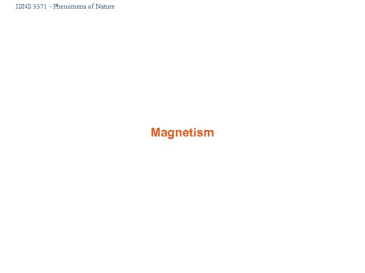 ISNS 3371 - Phenomena of Nature Magnetism 