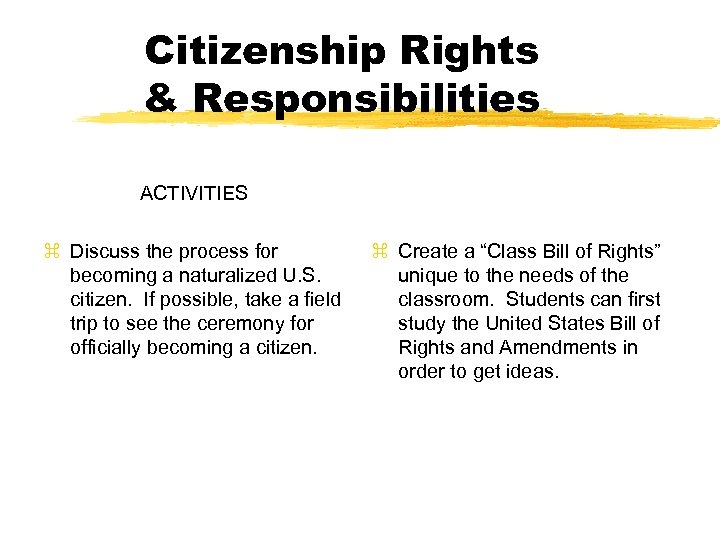Citizenship Rights & Responsibilities ACTIVITIES z Discuss the process for becoming a naturalized U.