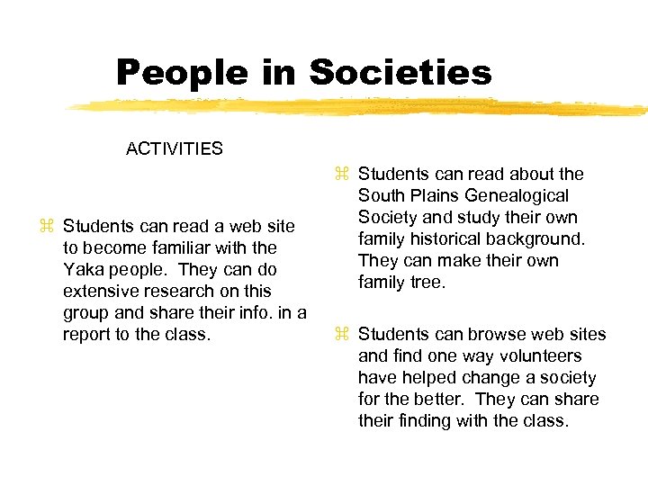 People in Societies ACTIVITIES z Students can read a web site to become familiar