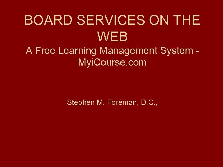 BOARD SERVICES ON THE WEB A Free Learning Management System Myi. Course. com Stephen