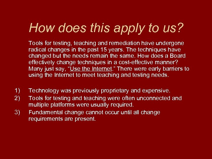 How does this apply to us? Tools for testing, teaching and remediation have undergone
