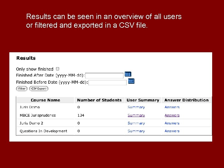 Results can be seen in an overview of all users or filtered and exported