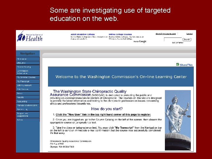 Some are investigating use of targeted education on the web. 