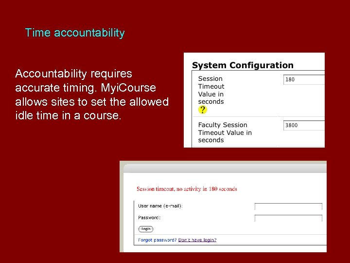 Time accountability Accountability requires accurate timing. Myi. Course allows sites to set the allowed