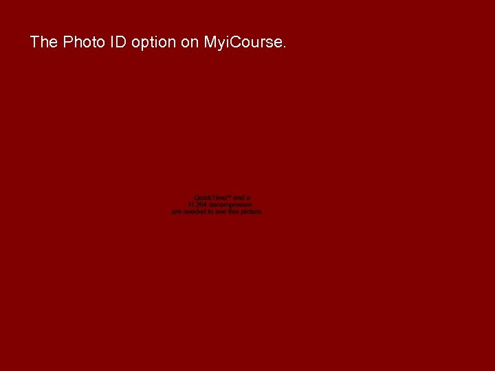 The Photo ID option on Myi. Course. 