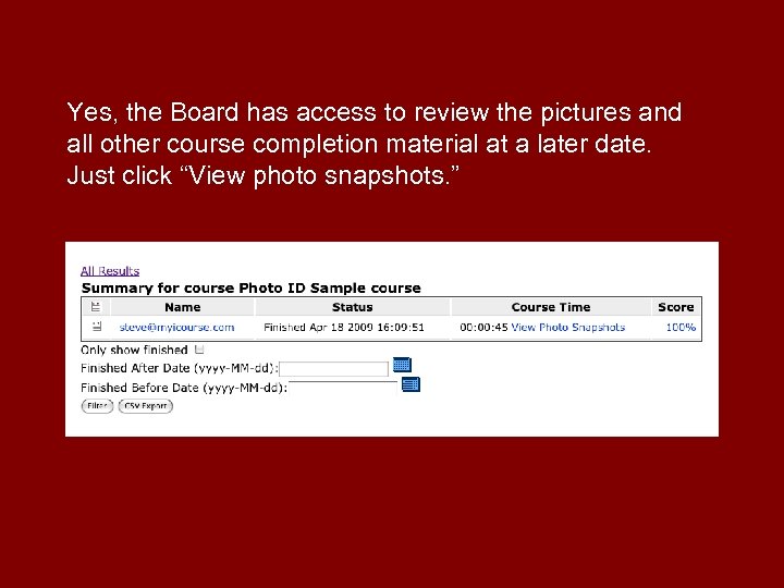 Yes, the Board has access to review the pictures and all other course completion