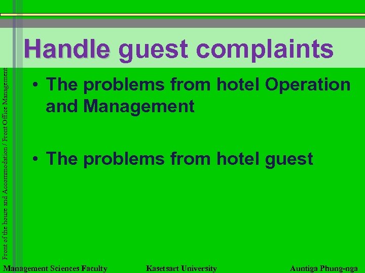 Front of the house and Accommodation / Front Office Management Handle guest complaints •