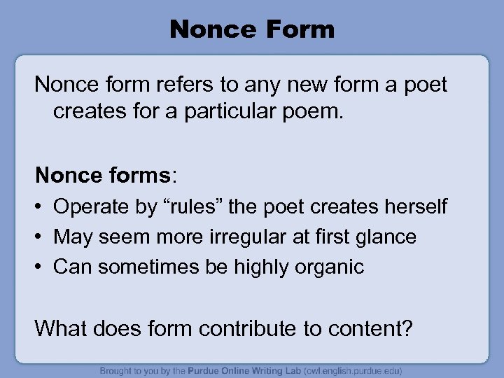 Nonce Form Nonce form refers to any new form a poet creates for a