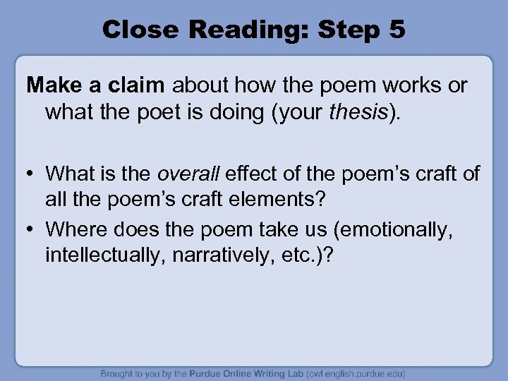 Close Reading: Step 5 Make a claim about how the poem works or what