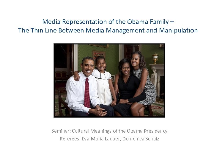 Media Representation of the Obama Family – The Thin Line Between Media Management and