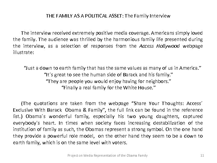 THE FAMILY AS A POLITICAL ASSET: The Family Interview The interview received extremely positive