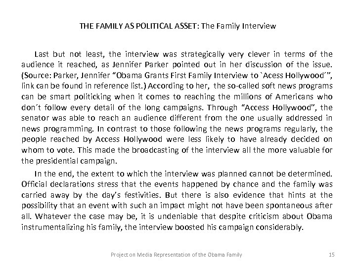 THE FAMILY AS POLITICAL ASSET: The Family Interview Last but not least, the interview
