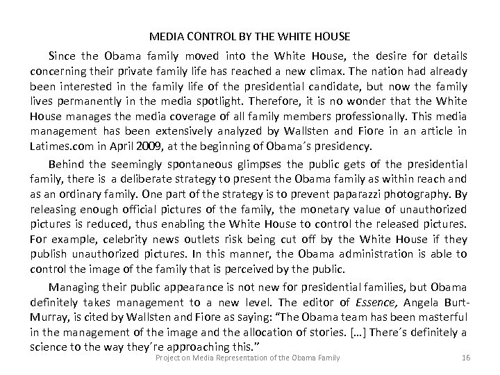 MEDIA CONTROL BY THE WHITE HOUSE Since the Obama family moved into the White