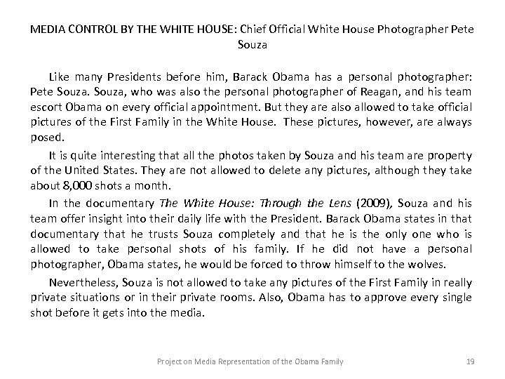 MEDIA CONTROL BY THE WHITE HOUSE: Chief Official White House Photographer Pete Souza Like
