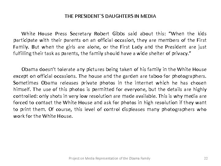 THE PRESIDENT`S DAUGHTERS IN MEDIA White House Press Secretary Robert Gibbs said about this: