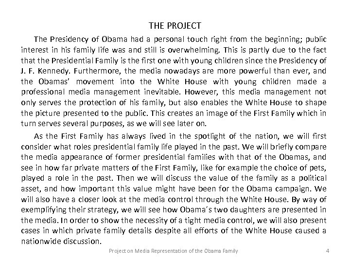 THE PROJECT The Presidency of Obama had a personal touch right from the beginning;