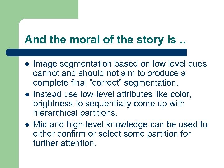 And the moral of the story is. . l l l Image segmentation based