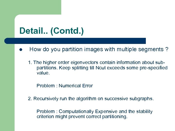 Detail. . (Contd. ) l How do you partition images with multiple segments ?