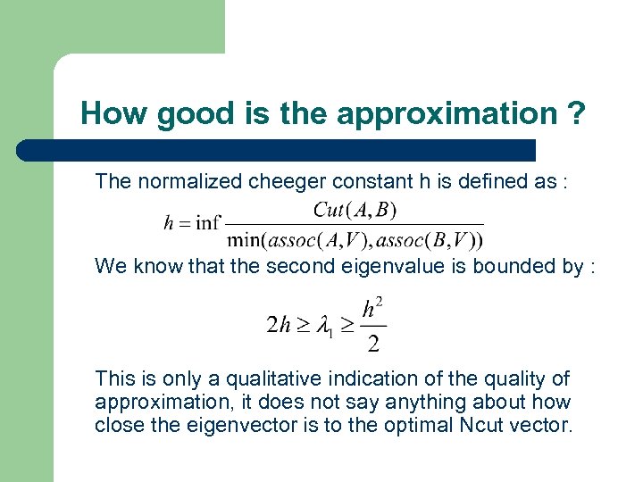 How good is the approximation ? The normalized cheeger constant h is defined as