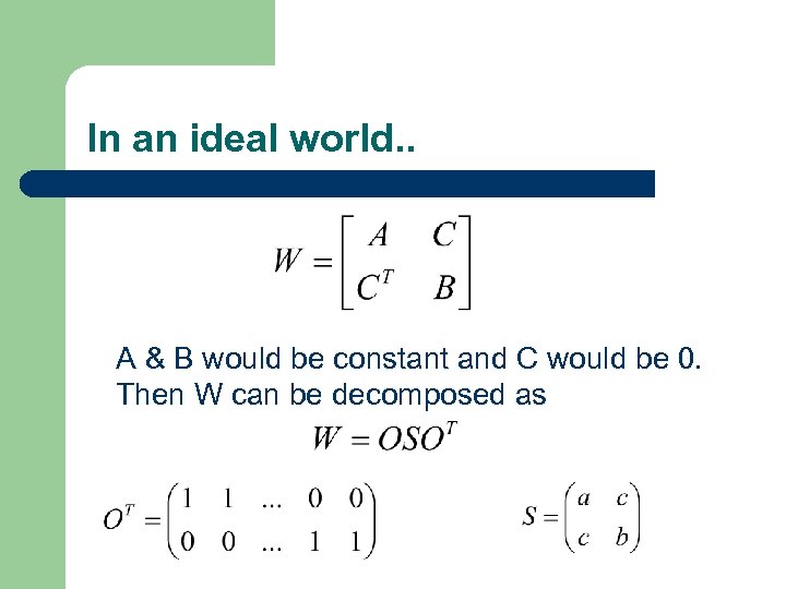 In an ideal world. . A & B would be constant and C would